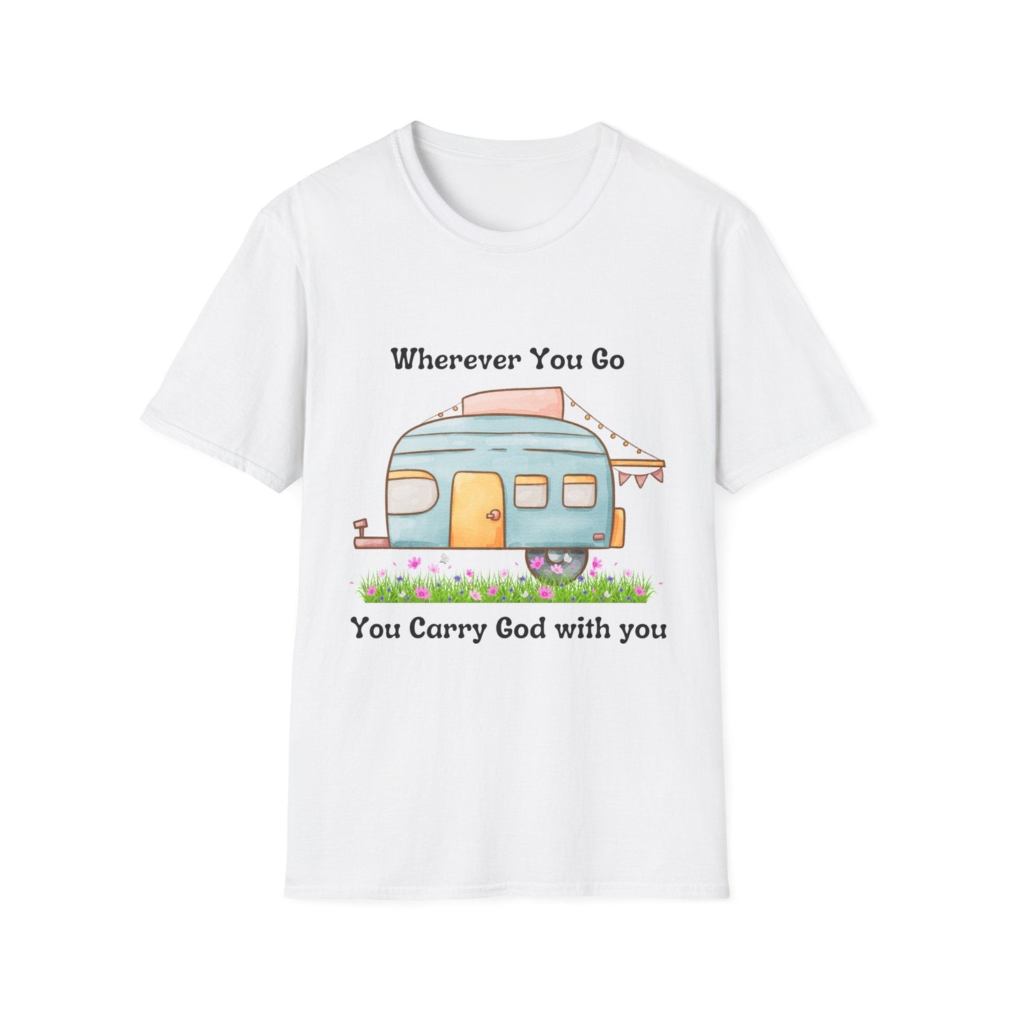 Wherever You Go You Carry God With You T-Shirt