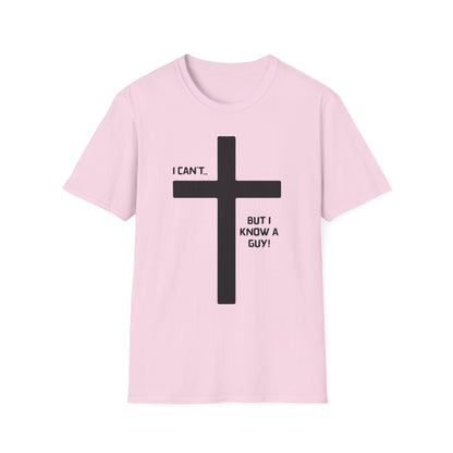 I Can't but I know a Guy T-Shirt