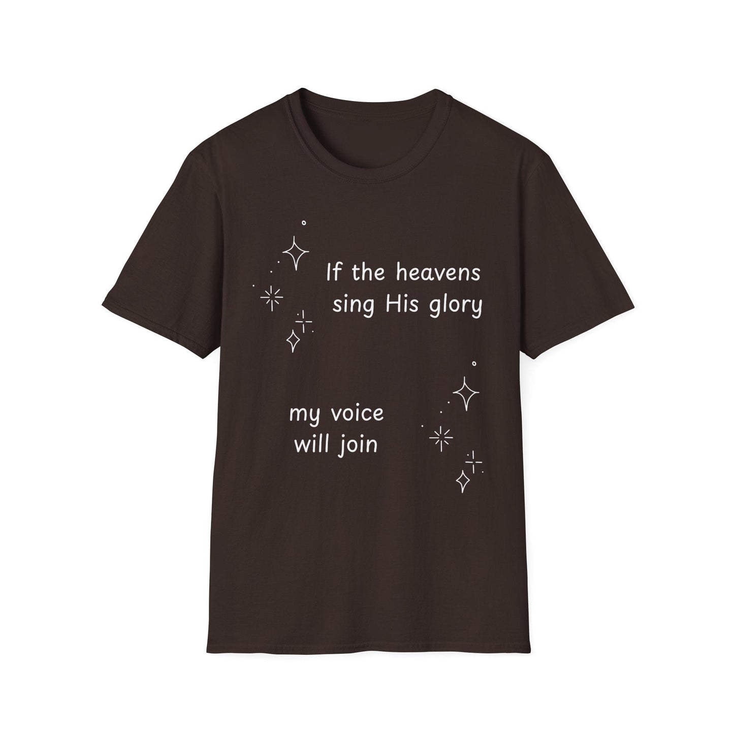 If the Heavens Sing His Glory T-Shirt
