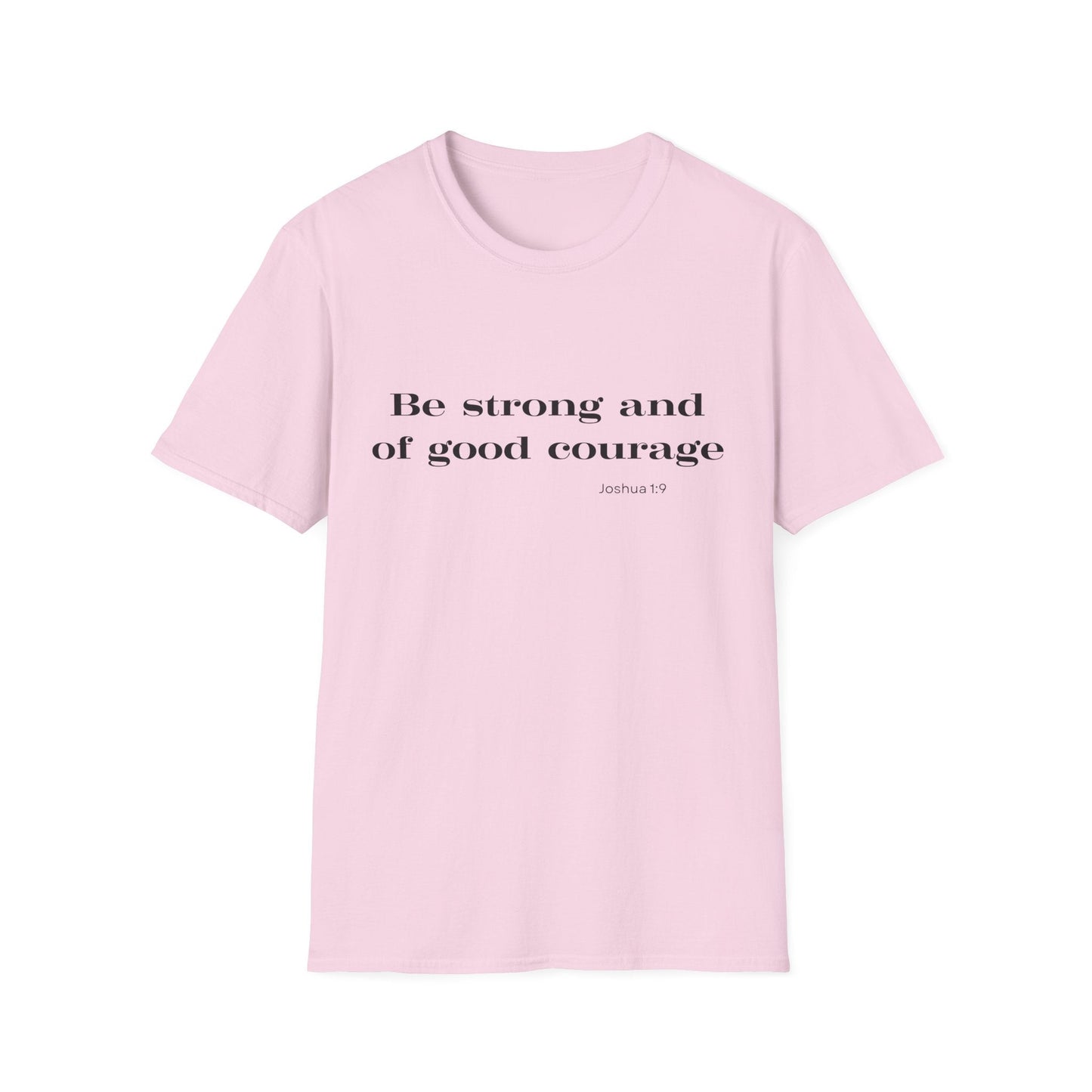 Be Strong and of Good Courage T-Shirt