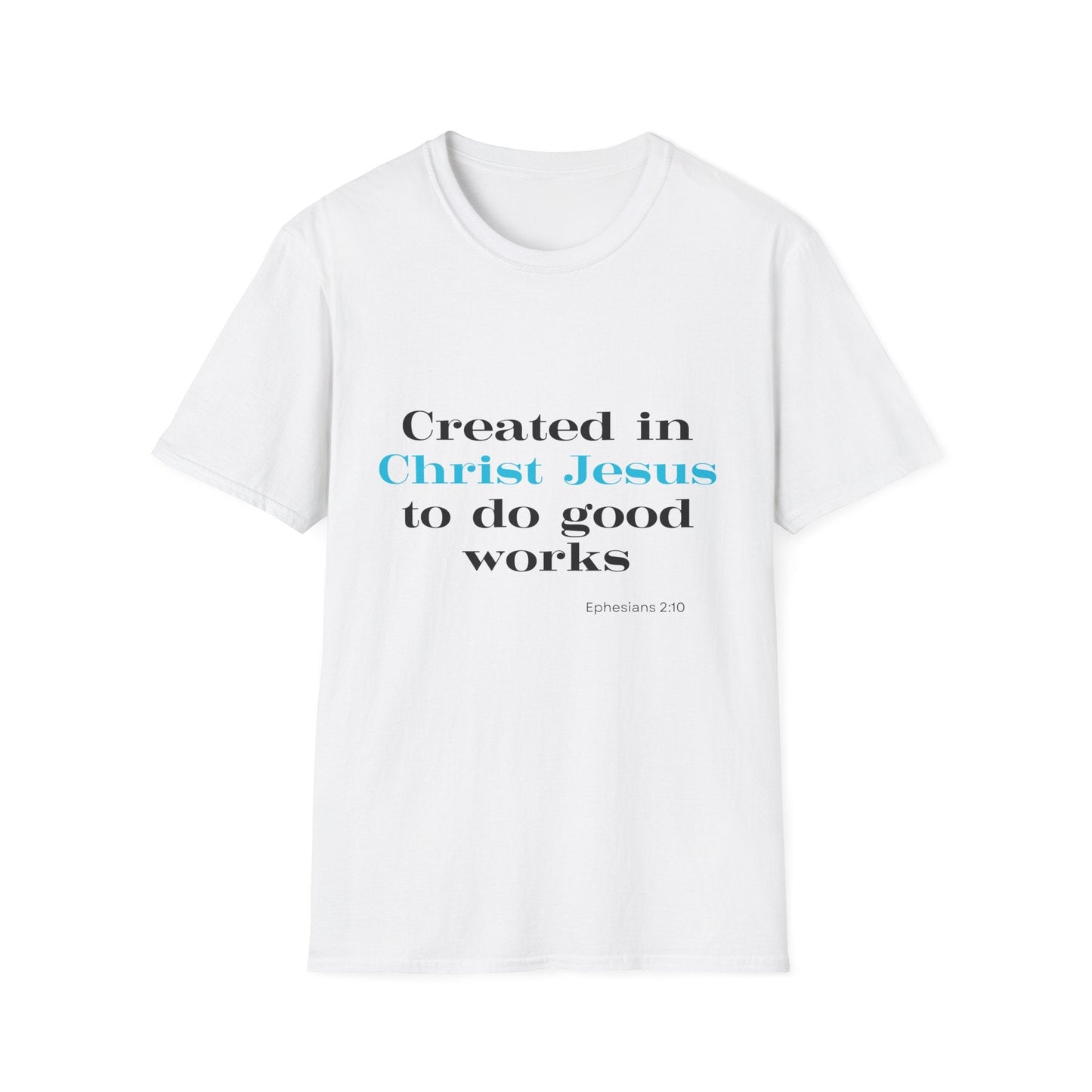 Created in Christ Jesus to Do Good Works T-Shirt