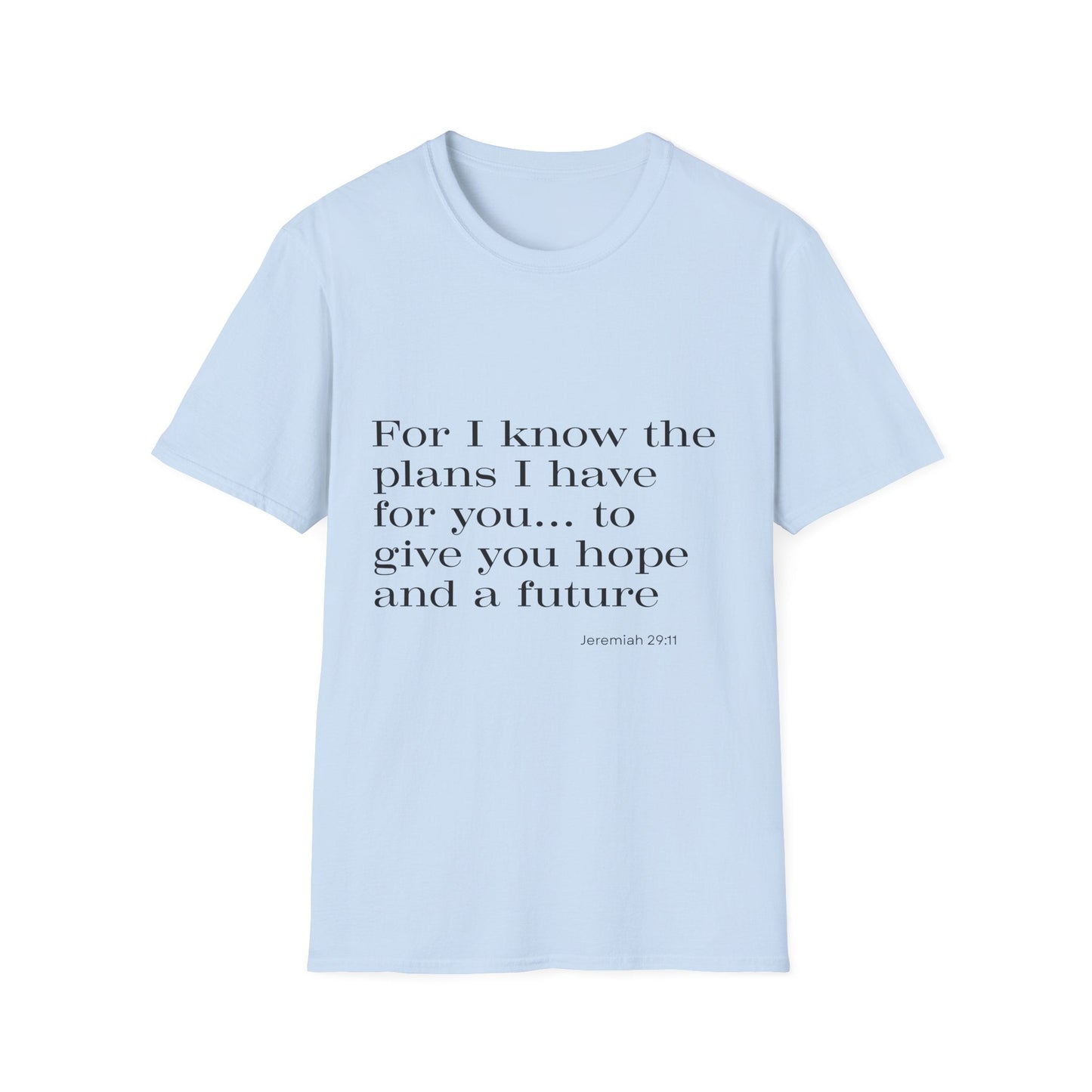 For I Know The Plans I Have For You T-Shirt