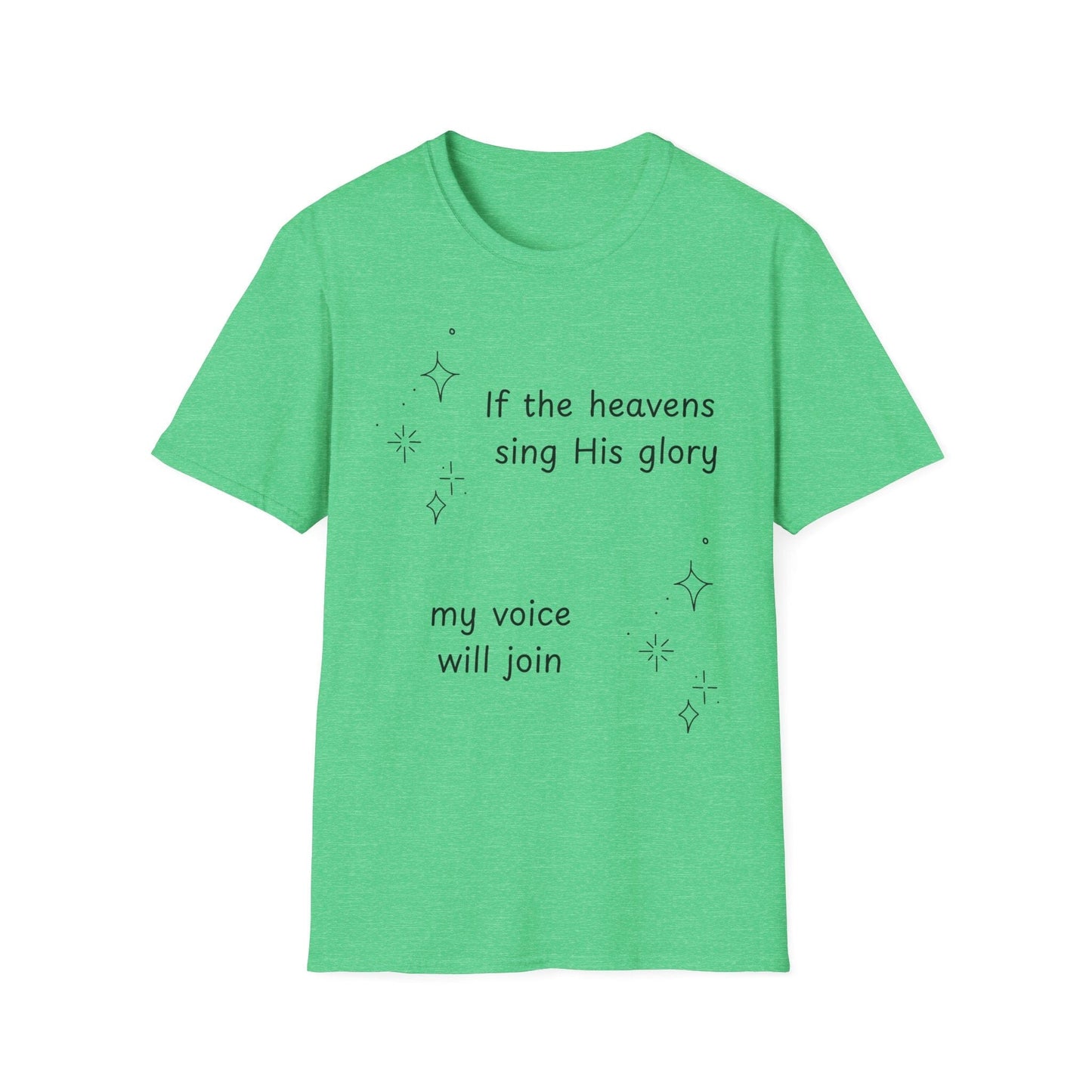 If the Heavens Sing His Glory T-Shirt