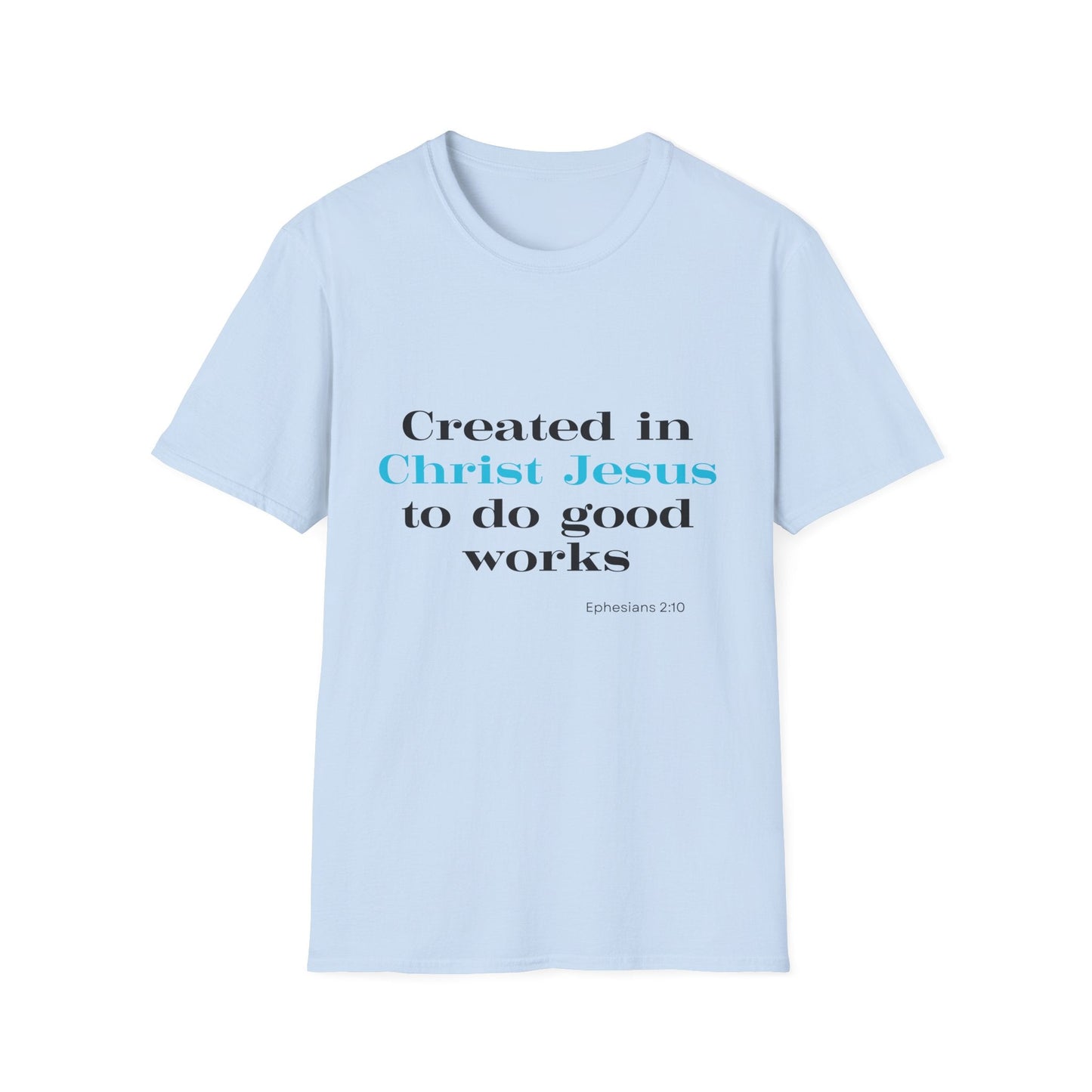 Created in Christ Jesus to Do Good Works T-Shirt