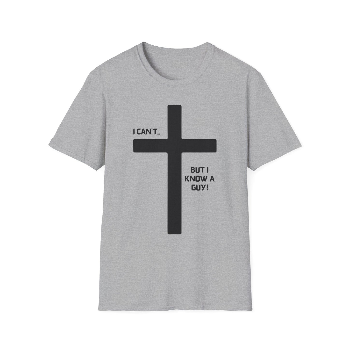 I Can't but I know a Guy T-Shirt