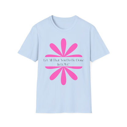 Let All That You Do Be Done In Love T-Shirt