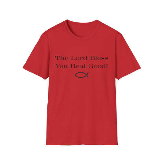 The Lord Bless You Real Good! T-Shirt